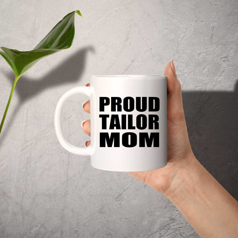 Proud Tailor Mom - 11oz Coffee Mug