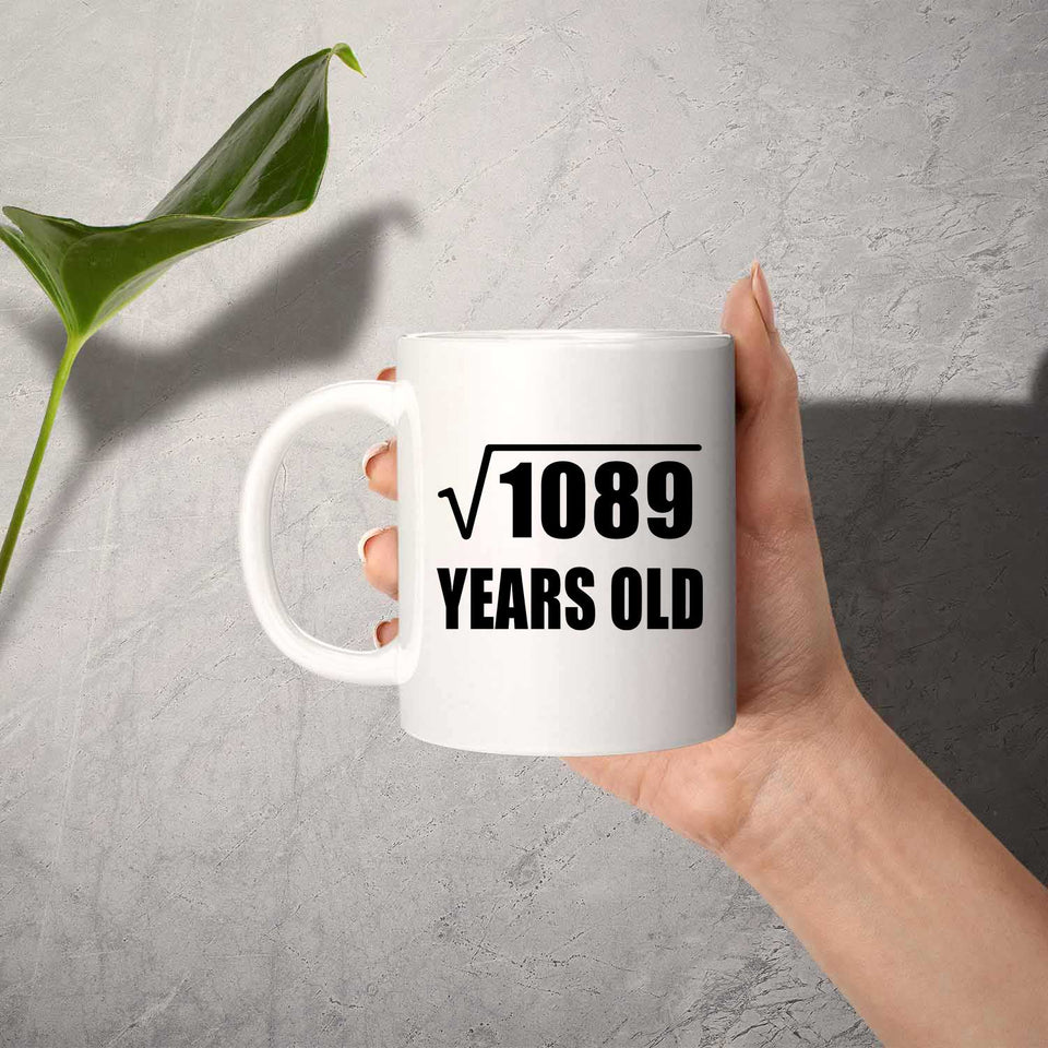 33rd Birthday Square Root of 1089 Years Old - 11oz Coffee Mug