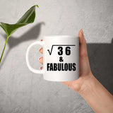 6th Birthday Square Root of 36 & Fabulous - 11oz Coffee Mug
