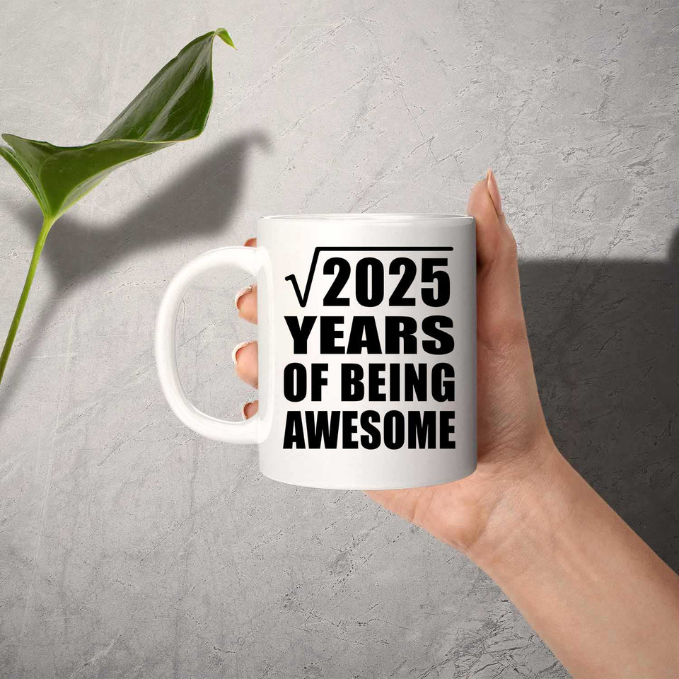 45th Birthday Square Root of 2025 Years of Being Awesome - 11oz Coffee Mug