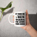68th Birthday Took Square Root of 4624 Years To Look Good - 11oz Coffee Mug
