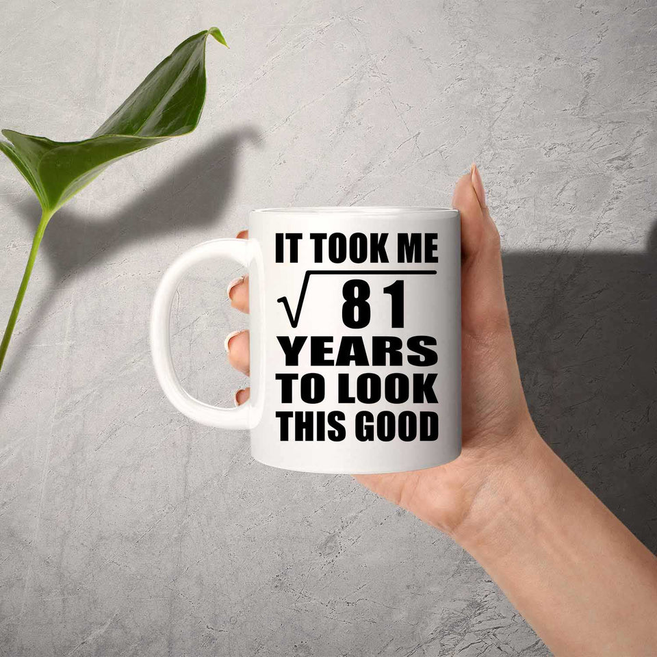 9th Birthday Took Square Root of 81 Years To Look Good - 11oz Coffee Mug