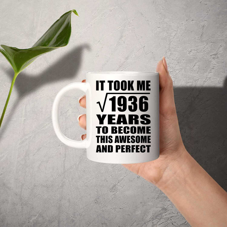44th Birthday Took Square Root of 1936 Years To Awesome - 11oz Coffee Mug