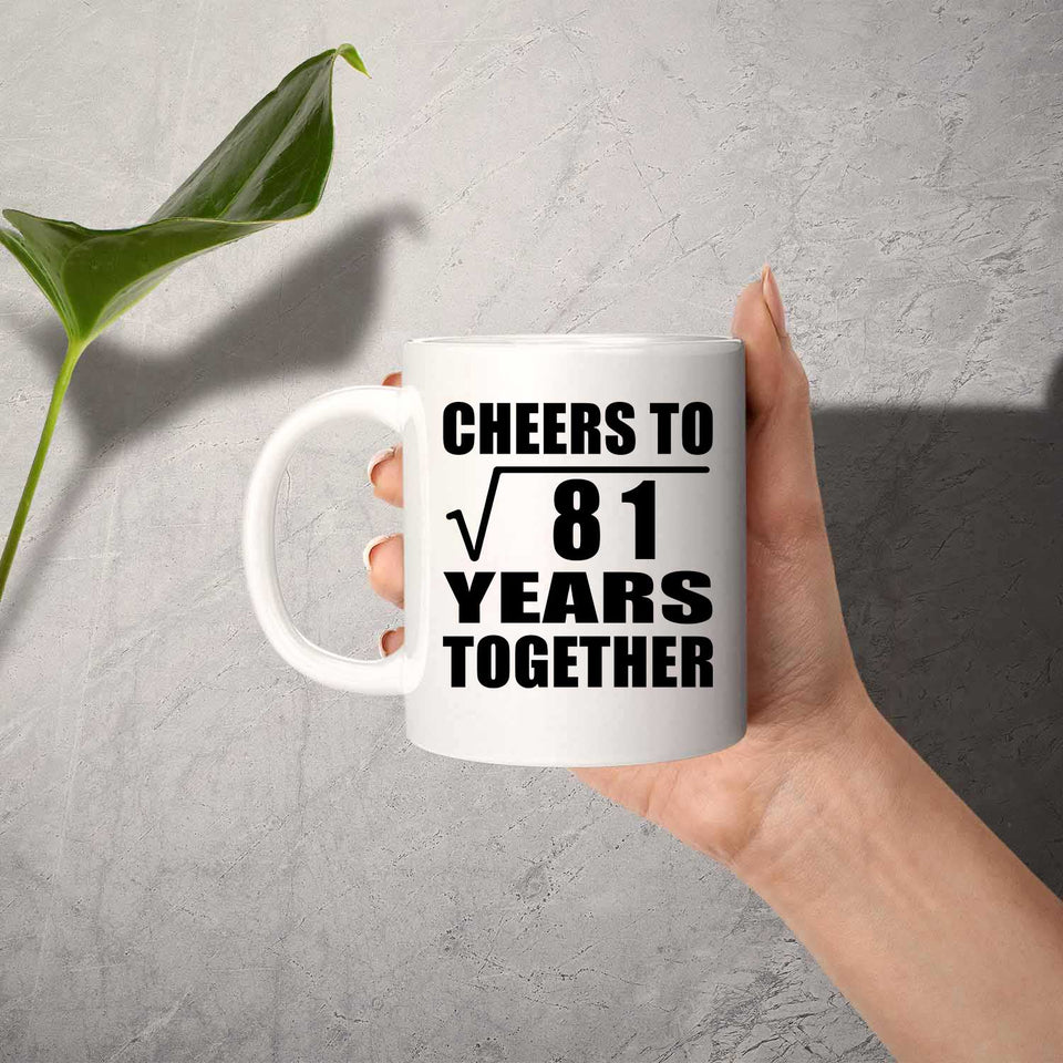 9th Anniversary Cheers To Square Root of 81 Years Together - 11oz Coffee Mug