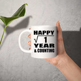 Happy 1st Anniversary Square Root of 1 Year & Counting - 11oz Coffee Mug