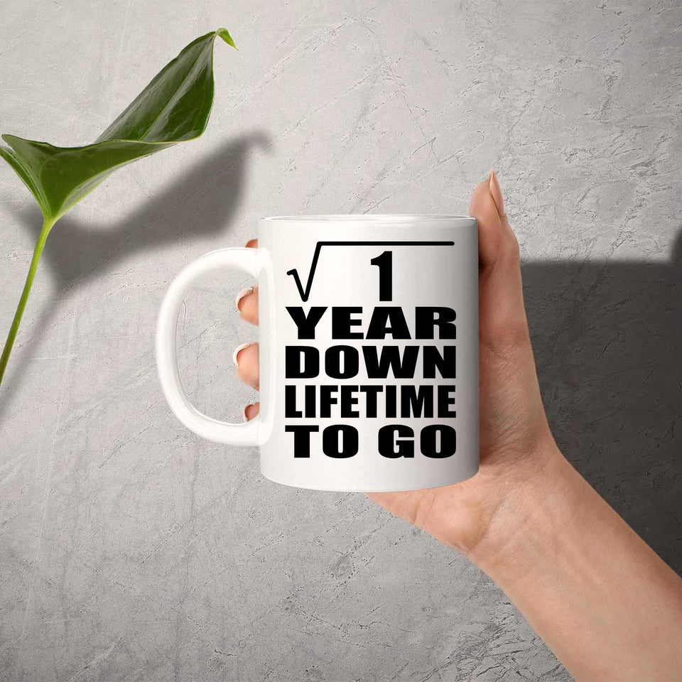 1st Anniversary Square Root of 1 Year Lifetime To Go - 11oz Coffee Mug