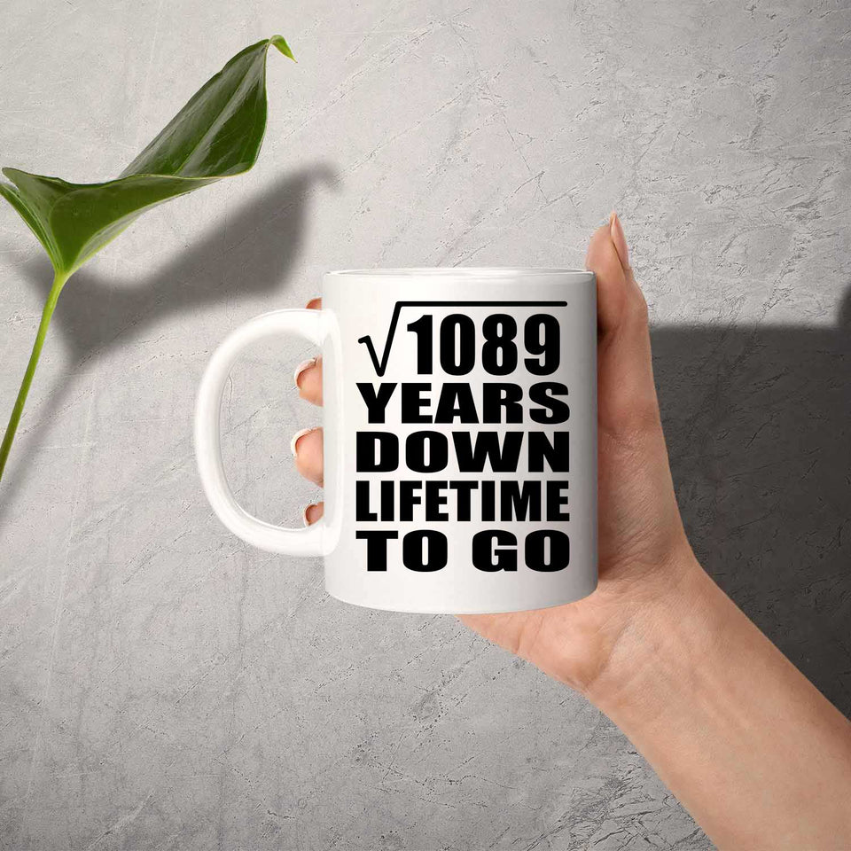 33rd Anniversary Square Root of 1089 Years Lifetime To Go - 11oz Coffee Mug