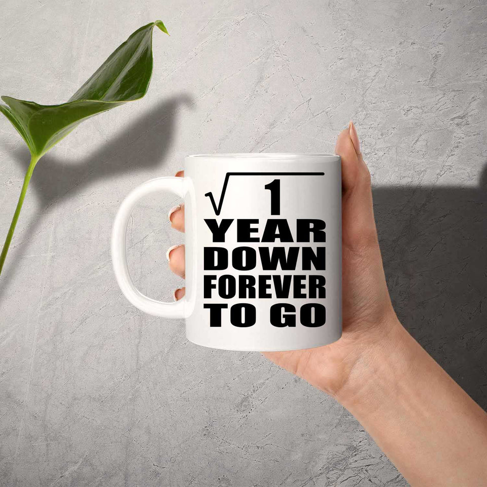 1st Anniversary Square Root of 1 Year Down Forever To Go - 11oz Coffee Mug