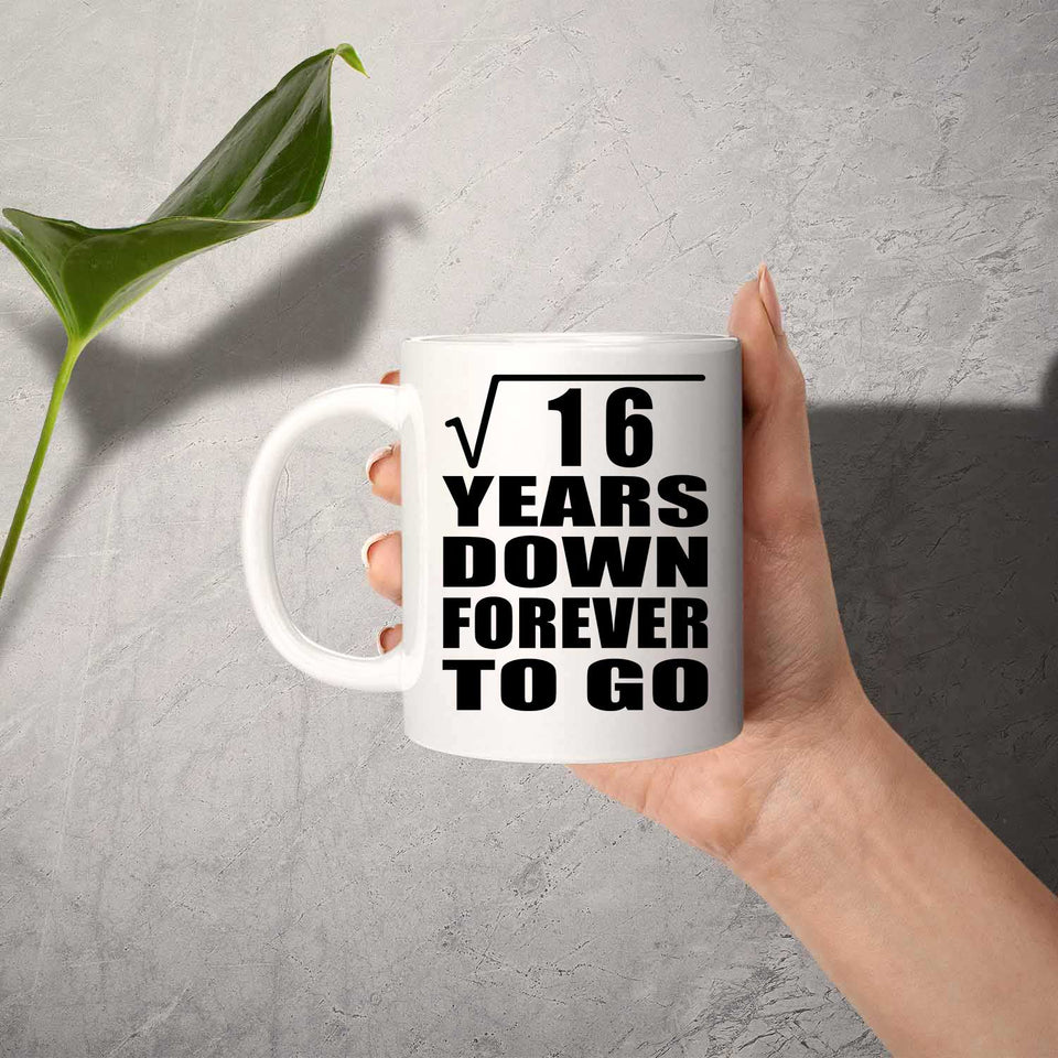 4th Anniversary Square Root of 16 Years Down Forever To Go - 11oz Coffee Mug