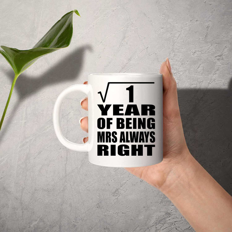 1st Anniversary Square Root of 1 Year Mrs Always Right - 11oz Coffee Mug