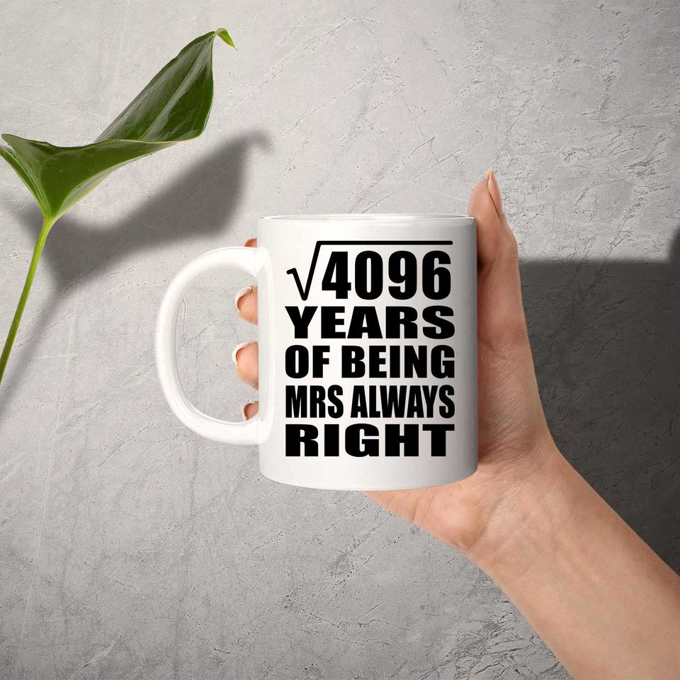 64th Anniversary Square Root of 4096 Years Mrs Always Right - 11oz Coffee Mug
