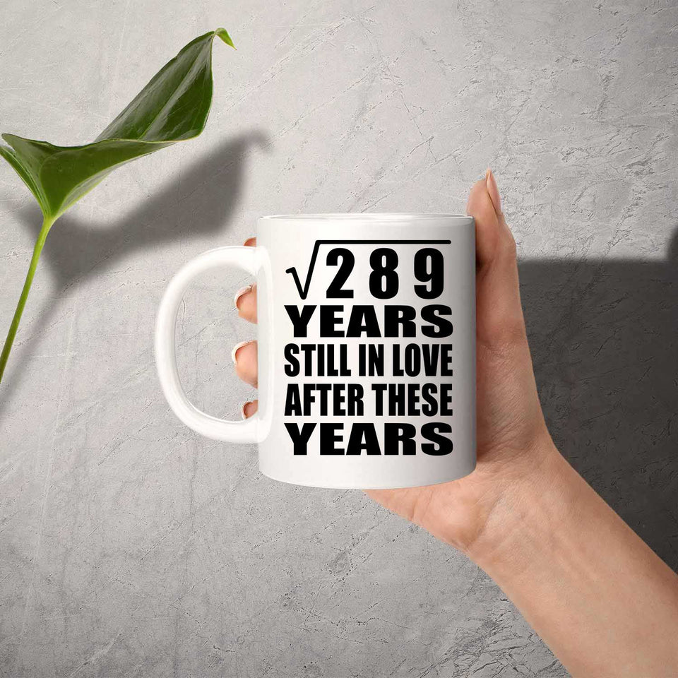 17th Anniversary Square Root of 289 Years Still In Love - 11oz Coffee Mug