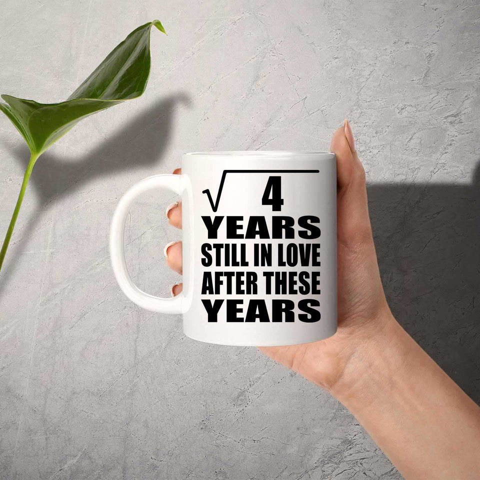 2nd Anniversary Square Root of 4 Years Still In Love - 11oz Coffee Mug