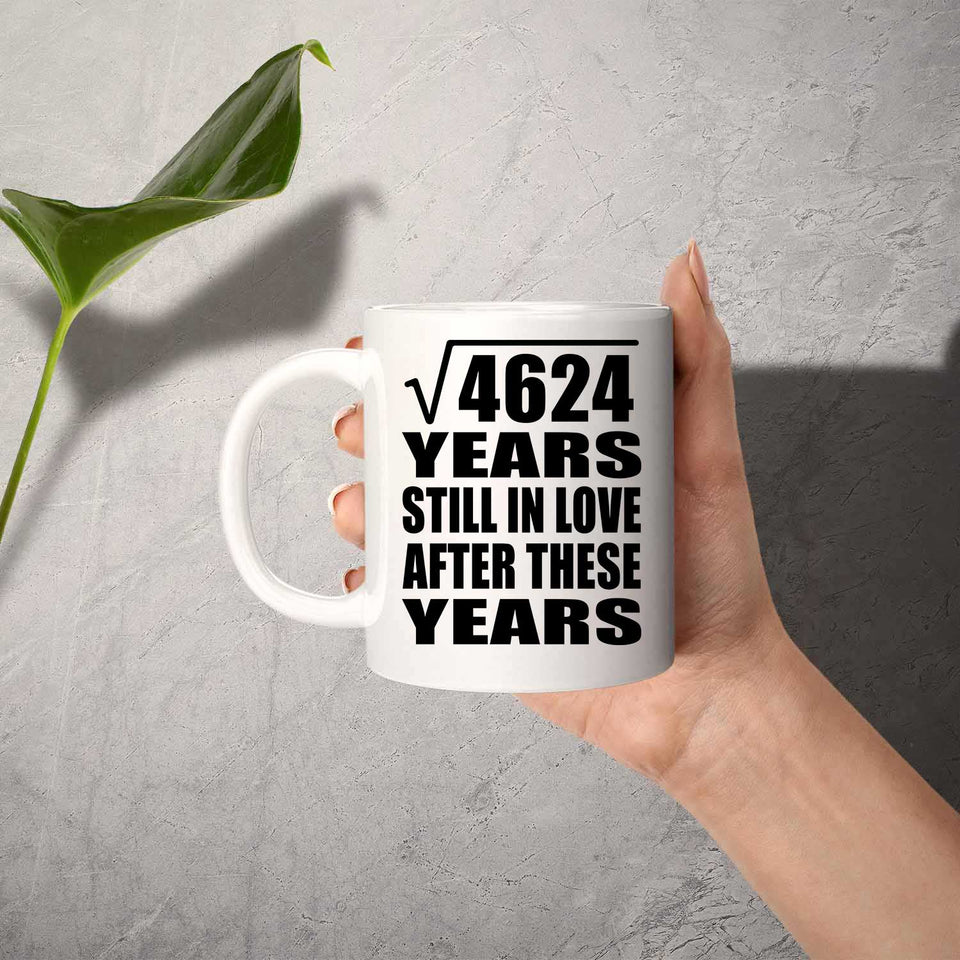 68th Anniversary Square Root of 4624 Years Still In Love - 11oz Coffee Mug