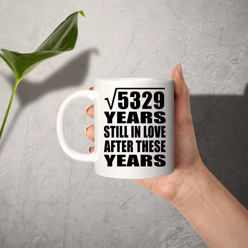 73rd Anniversary Square Root of 5329 Years Still In Love - 11oz Coffee Mug