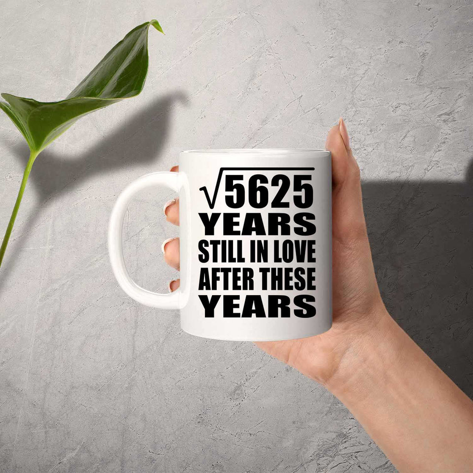 75th Anniversary Square Root of 5625 Years Still In Love - 11oz Coffee Mug