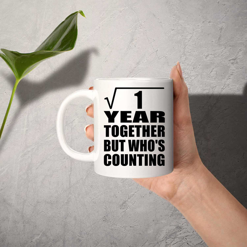 1st Anniversary Square Root of 1 Year Who's Counting - 11oz Coffee Mug
