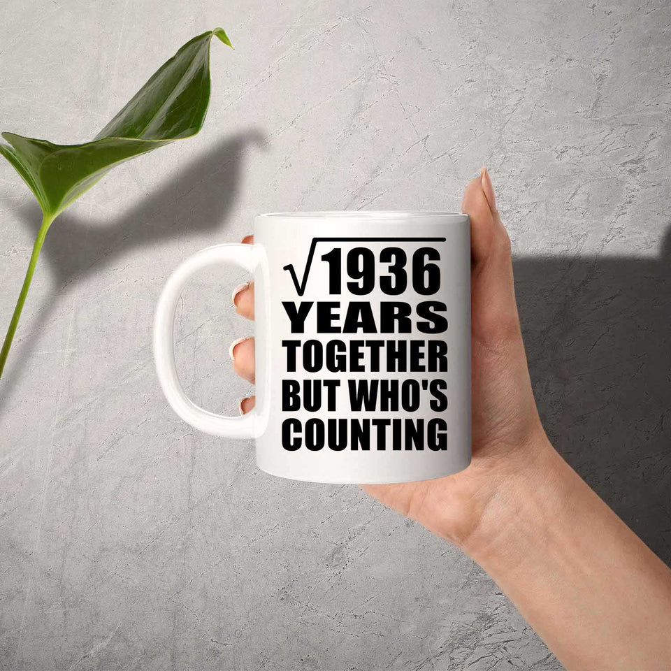 44th Anniversary Square Root of 1936 Years Who's Counting - 11oz Coffee Mug