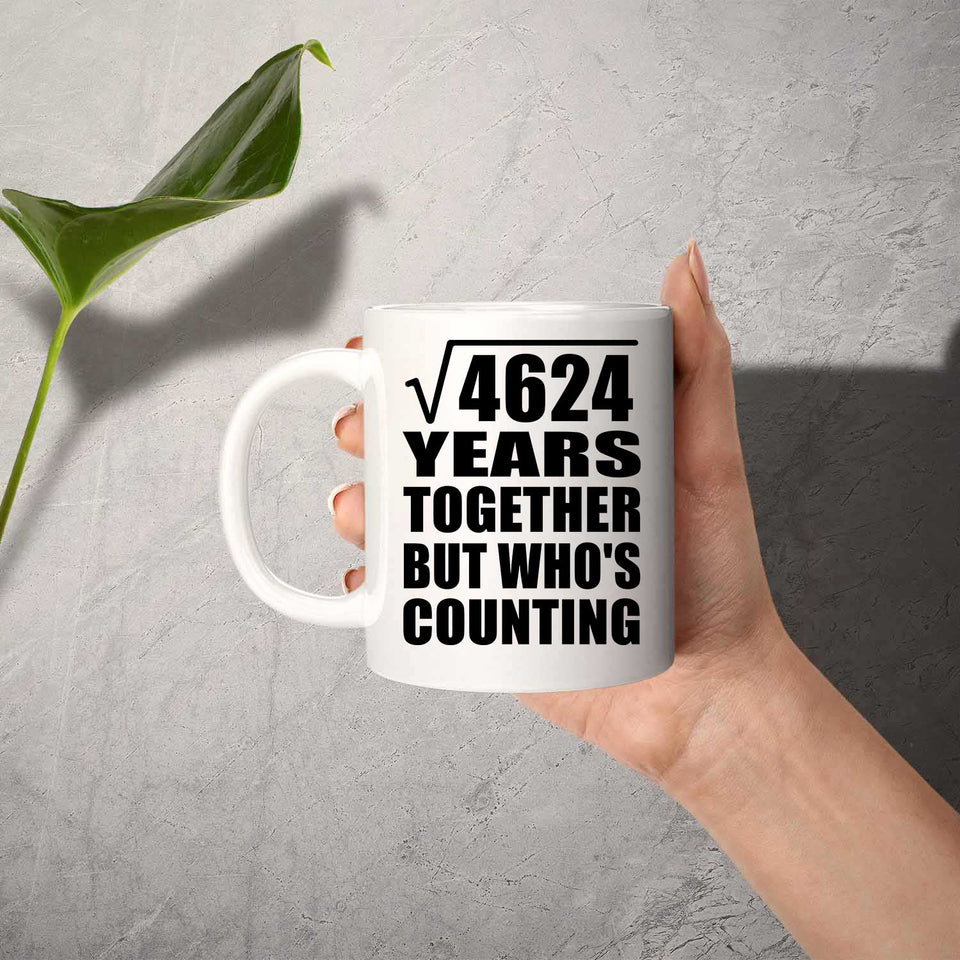 68th Anniversary Square Root of 4624 Years Who's Counting - 11oz Coffee Mug