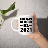 Loan Officer Established EST. 2021 - 11oz Coffee Mug