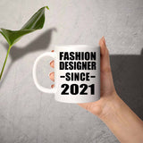 Fashion Designer Since 2021 - 11oz Coffee Mug