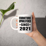 Furniture Upholsterer Since 2021 - 11oz Coffee Mug