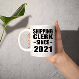 Shipping Clerk Since 2021 - 11oz Coffee Mug