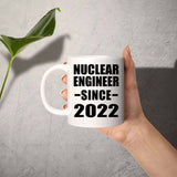 Nuclear Engineer Since 2022 - 11oz Coffee Mug