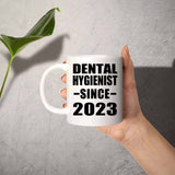 Dental Hygienist Since 2023 - 11oz Coffee Mug