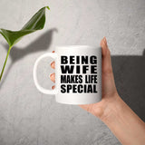 Being Wife Makes Life Special - 11oz Coffee Mug