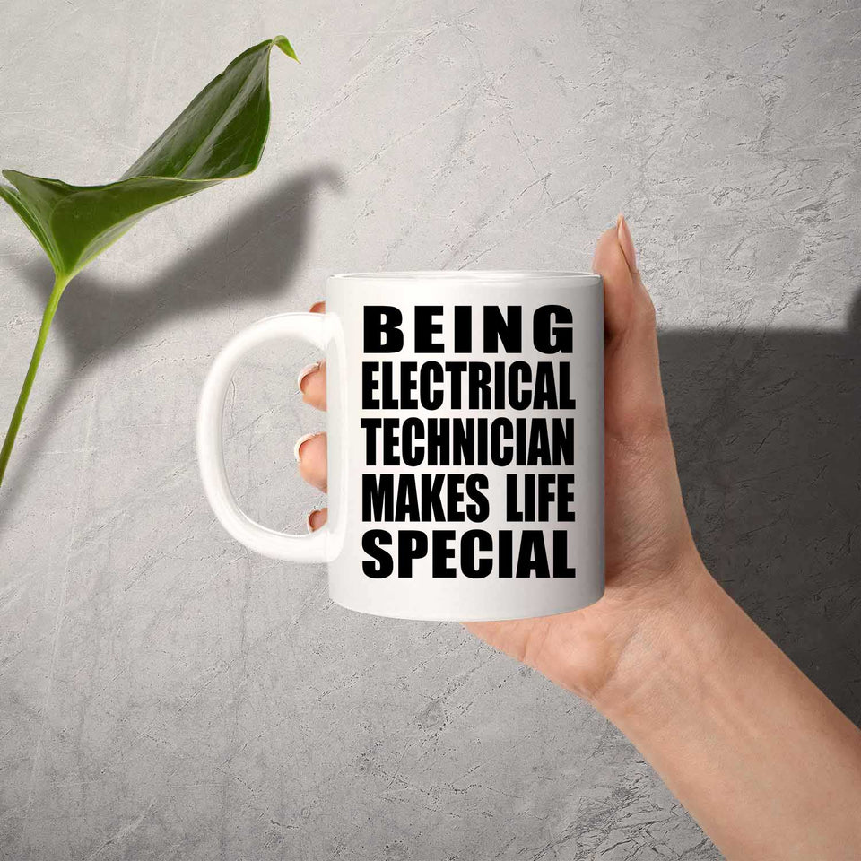 Being Electrical Technician Makes Life Special - 11oz Coffee Mug