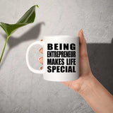 Being Entrepreneur Makes Life Special - 11oz Coffee Mug