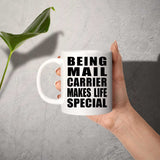 Being Mail Carrier Makes Life Special - 11oz Coffee Mug