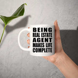 Being Real Estate Agent Makes Life Complete - 11oz Coffee Mug