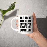 Being Web Developer Makes Life Complete - 11oz Coffee Mug