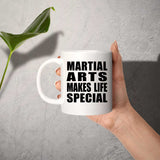 Martial Arts Makes Life Special - 11oz Coffee Mug