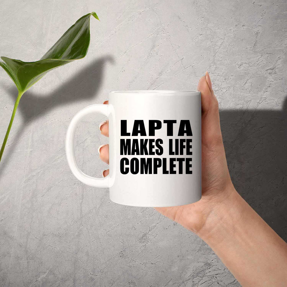 Lapta Makes Life Complete - 11oz Coffee Mug