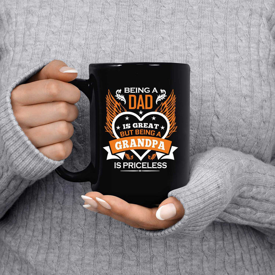 Being A Dad Is Great But Being A Grandpa is Priceless - 15 Oz Coffee Mug Black