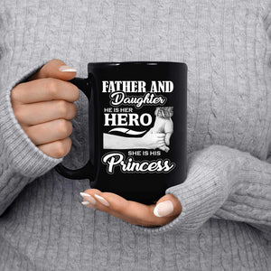 Father & Daughter, He is Her Hero, She is His Princess - 15 Oz Coffee Mug Black