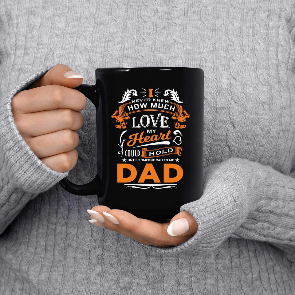 How Much Love Could Hold Until Called Me Dad - 15 Oz Coffee Mug Black