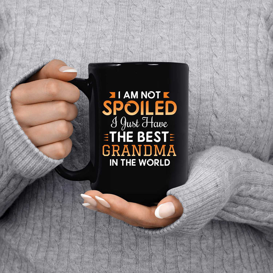 I Am Not Spoiled I Just Have The Best Grandma In The World - 15 Oz Coffee Mug Black