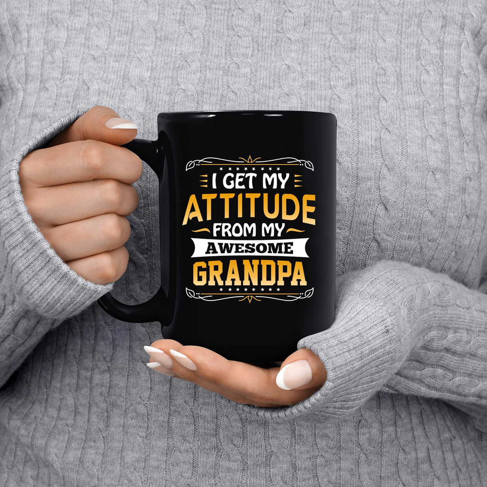 I Get My Attitude From My Awesome Grandpa - 15 Oz Coffee Mug Black