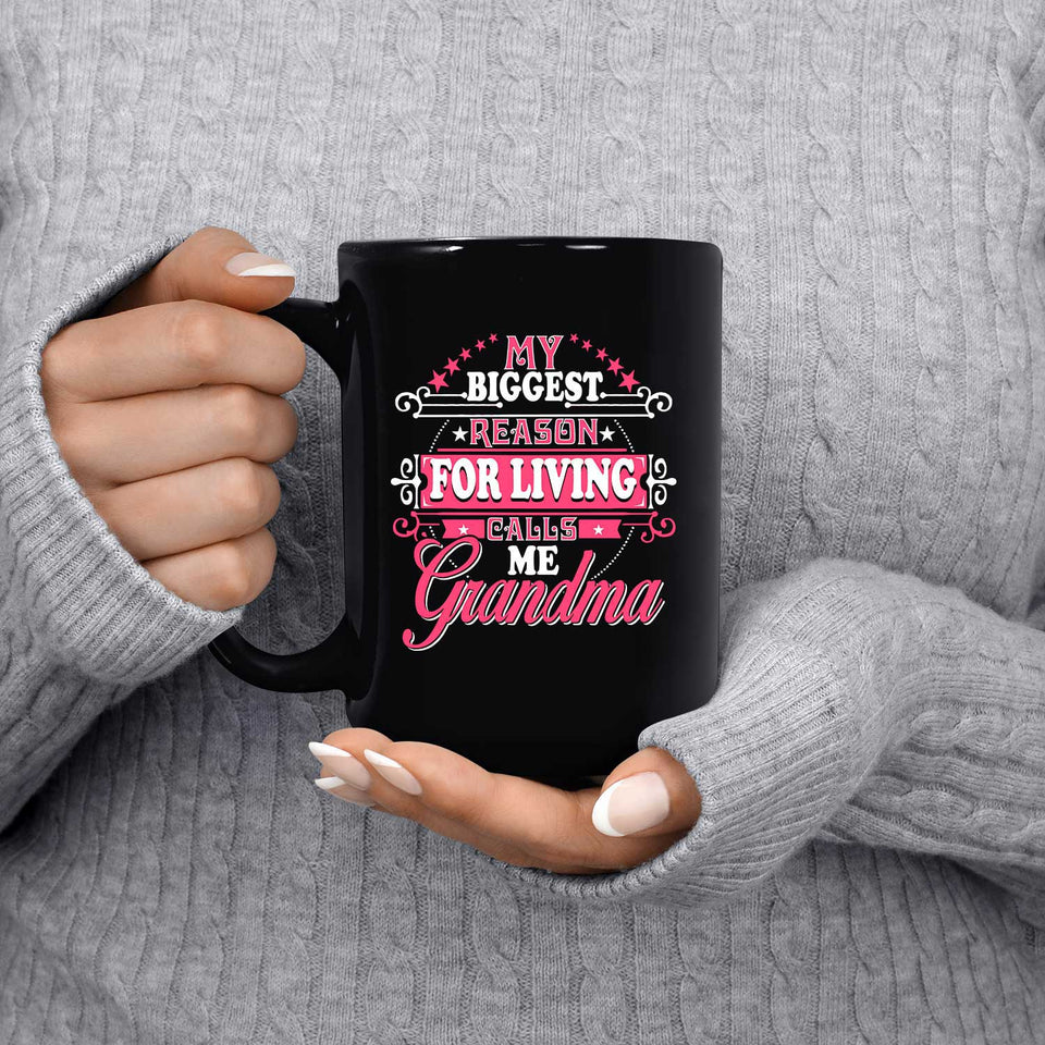 My Biggest Reason For Living Calls Me Grandma - 15 Oz Coffee Mug Black