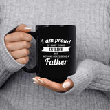 Proud of Many Things In Life, Nothing Beats Being a Father - 15 Oz Coffee Mug Black