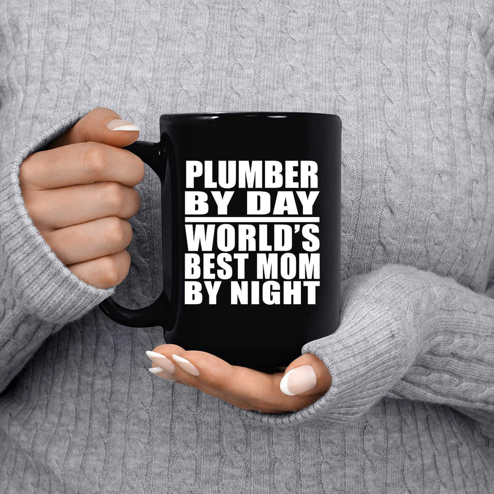 Plumber By Day World's Best Mom By Night - 15 Oz Coffee Mug Black