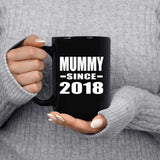 Mummy Since 2018 - 15 Oz Coffee Mug Black