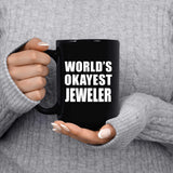 World's Okayest Jeweler - 15 Oz Coffee Mug Black