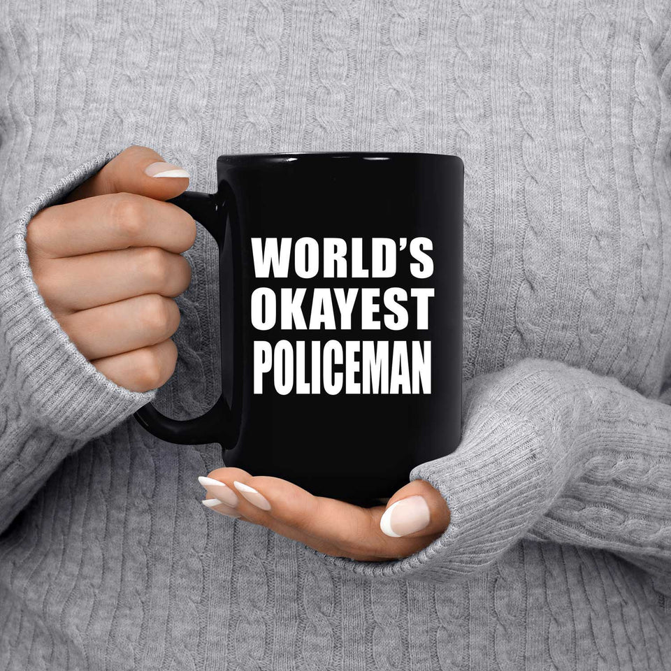 World's Okayest Policeman - 15 Oz Coffee Mug Black