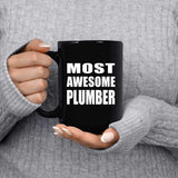 Most Awesome Plumber - 15 Oz Coffee Mug Black