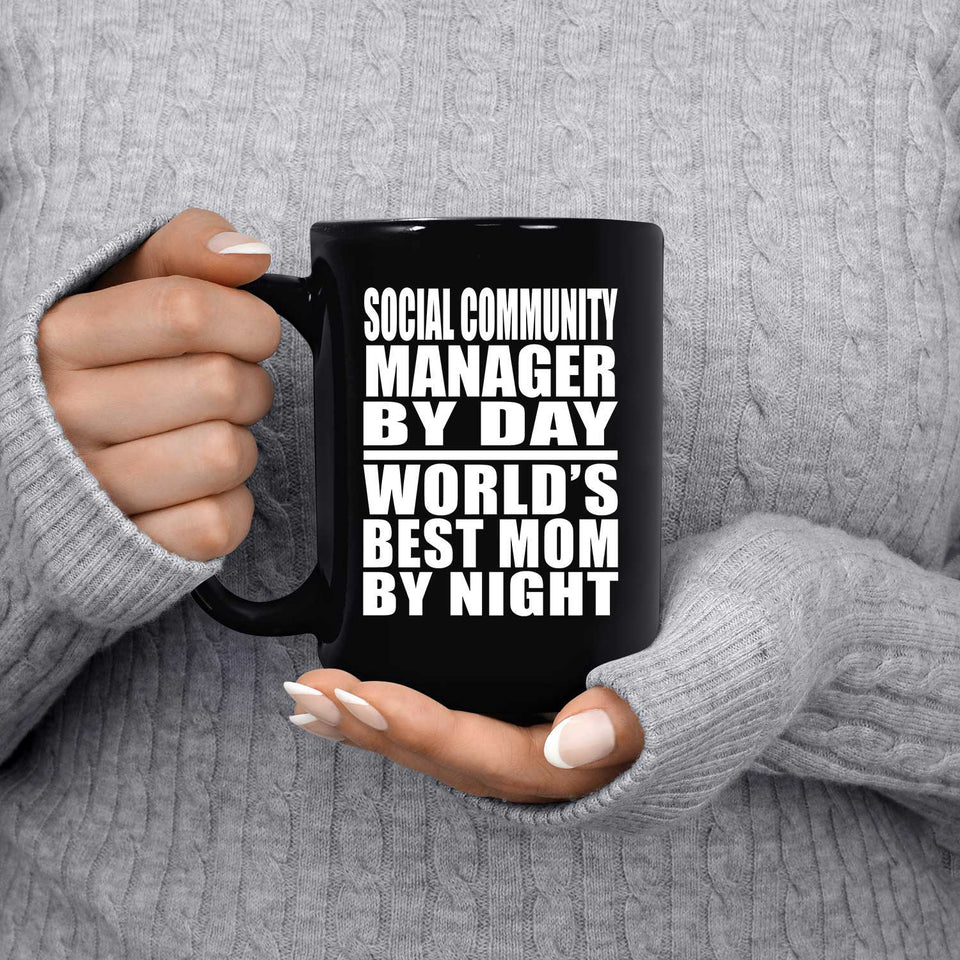 Social Community Manager By Day World's Best Mom By Night - 15 Oz Coffee Mug Black